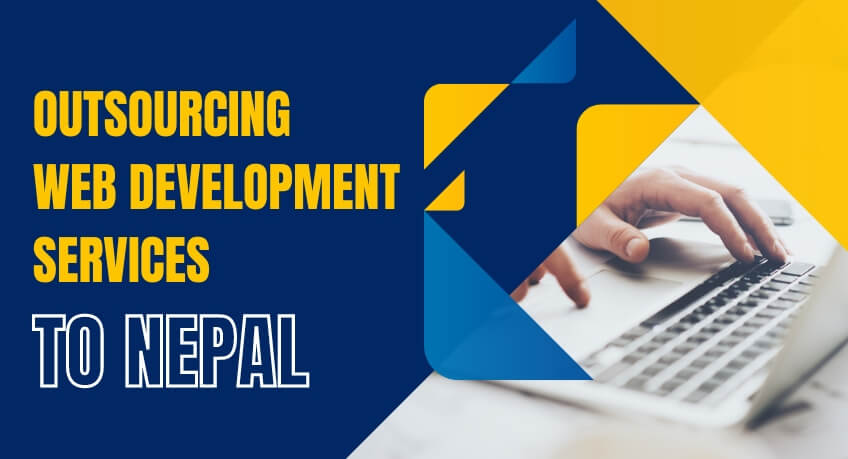 why Outsourcing Web Development Services to Nepal